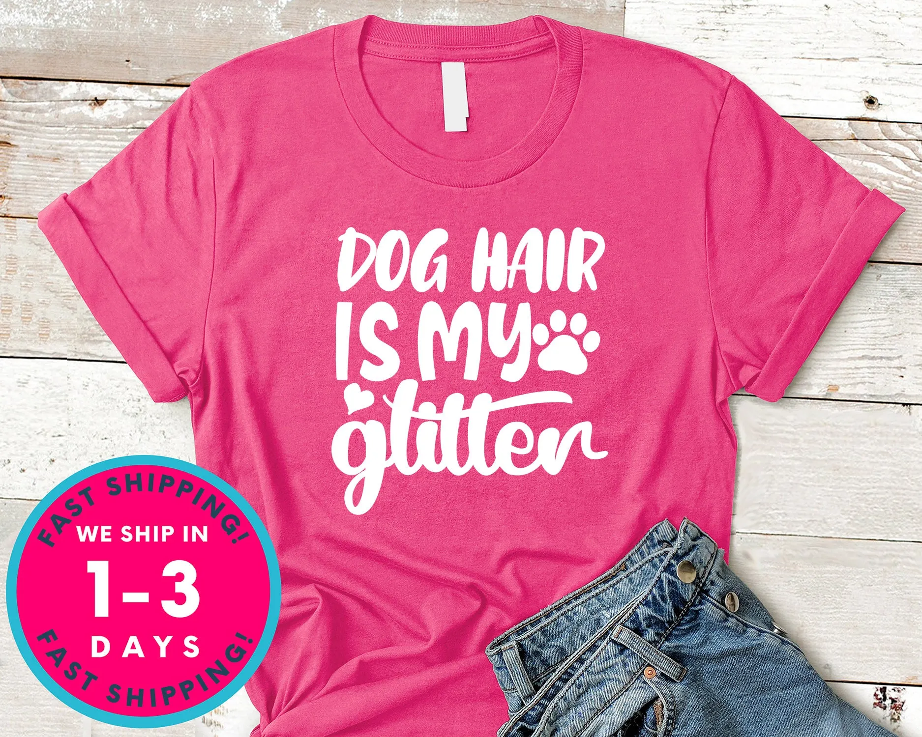 Dog Hair Is My Glitter