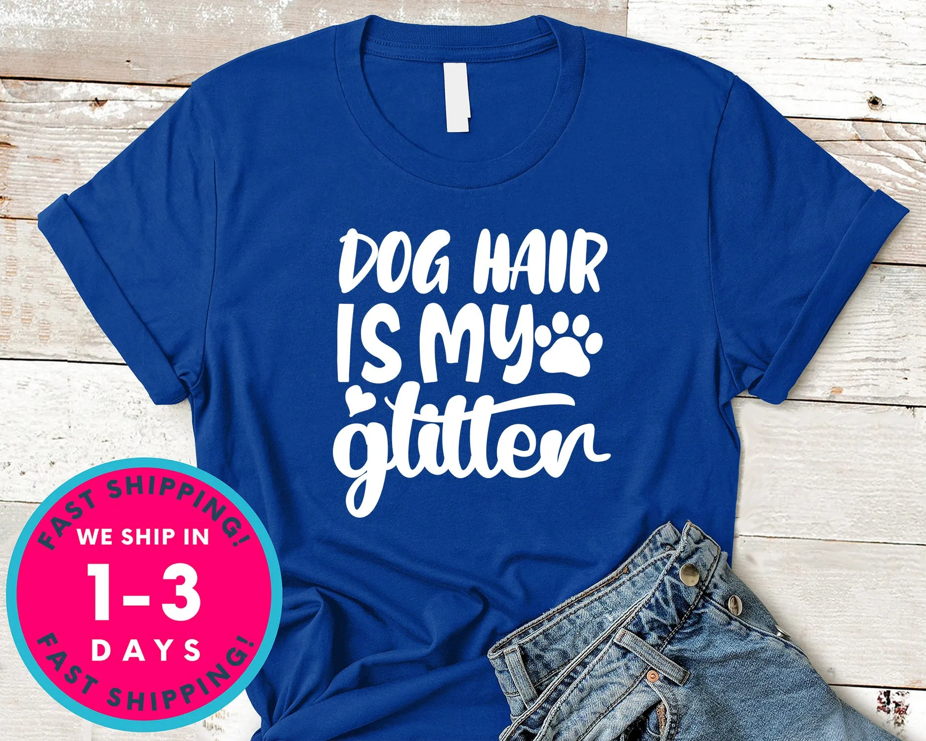 Dog Hair Is My Glitter