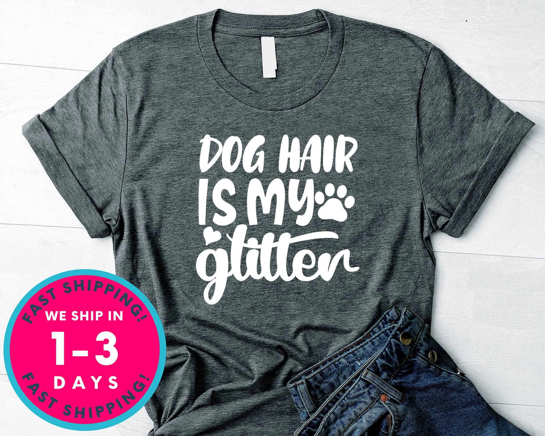 Dog Hair Is My Glitter