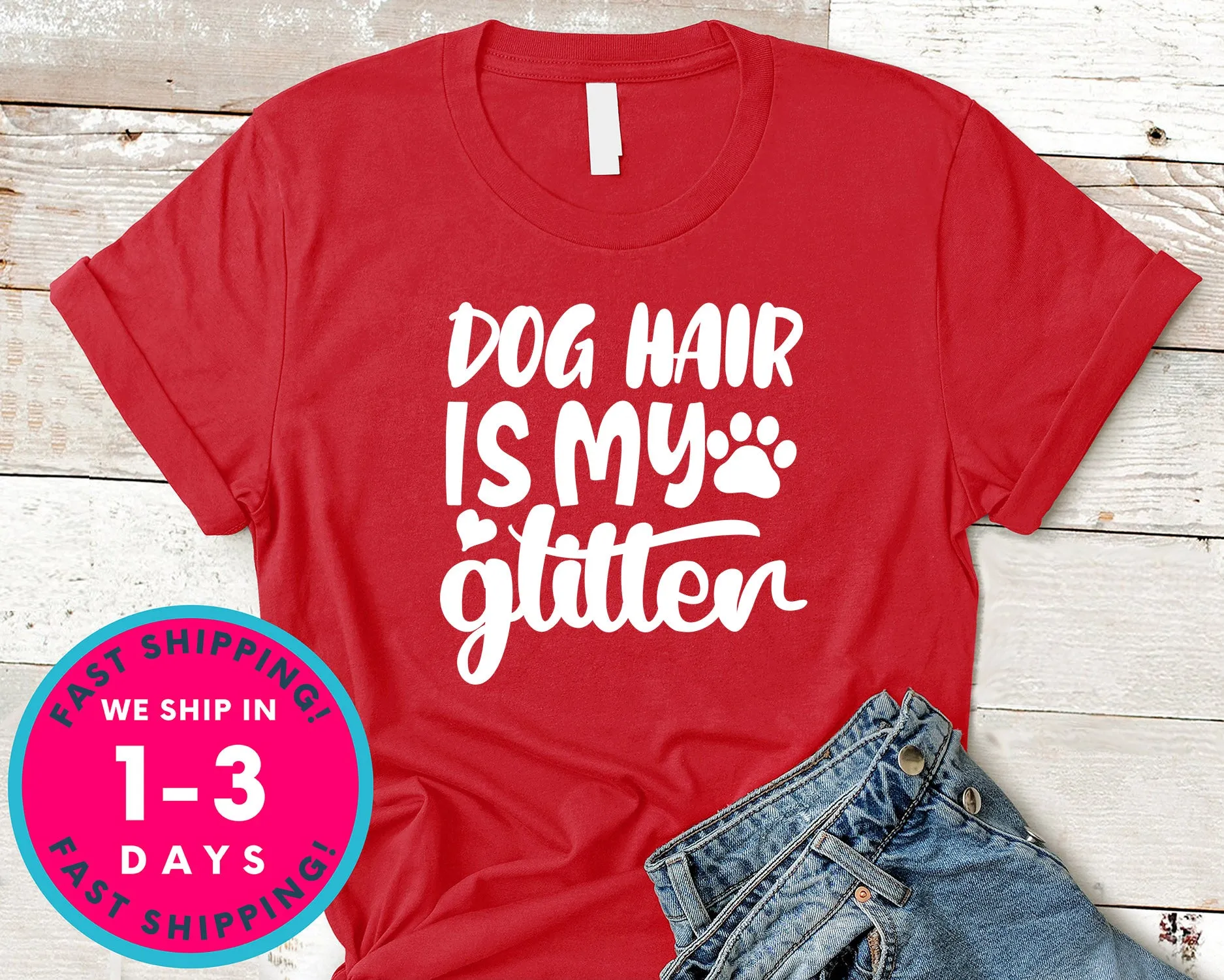 Dog Hair Is My Glitter