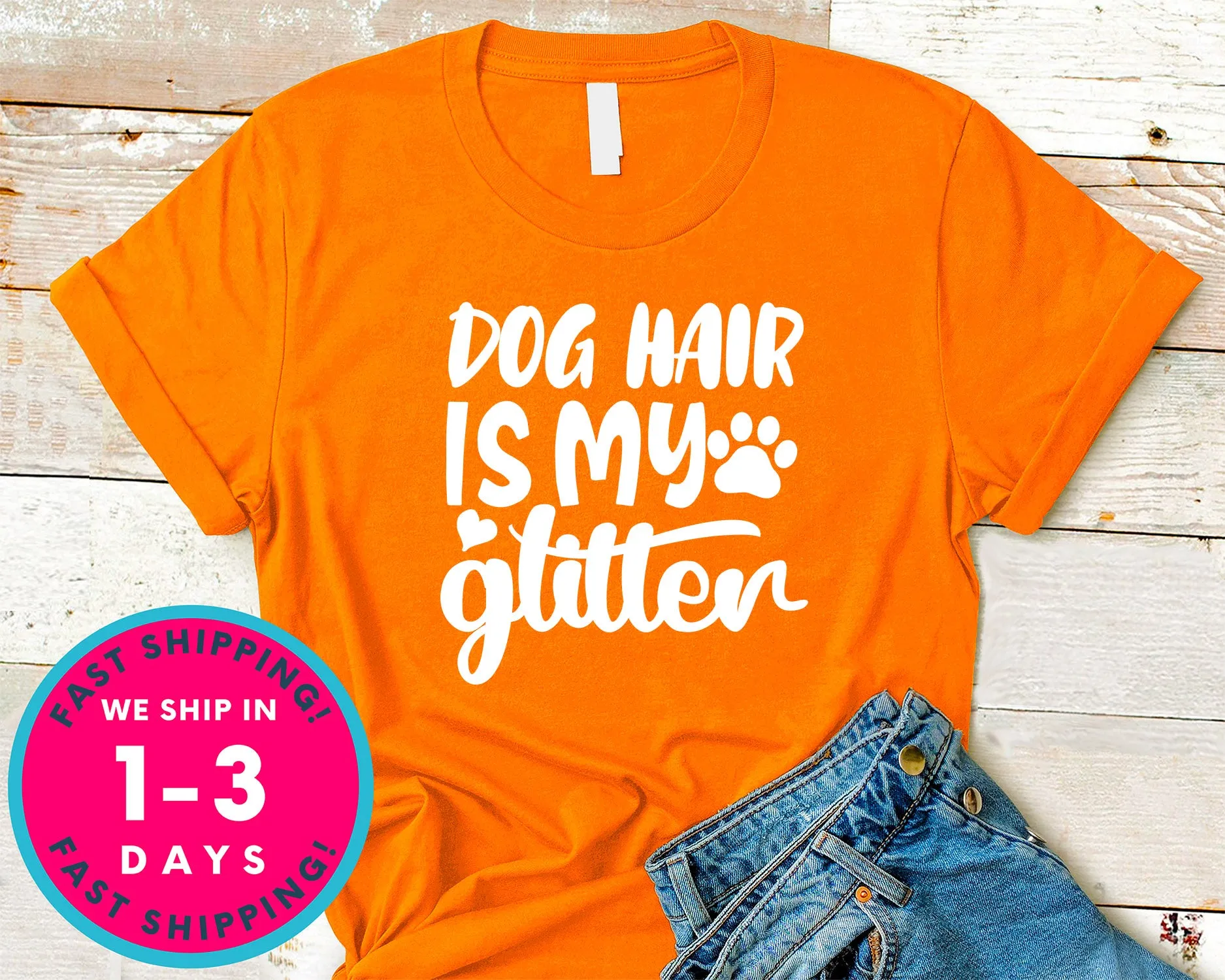 Dog Hair Is My Glitter