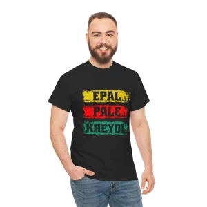Epal Pale Kreyol T-Shirt Celebrate the Language of Haitian Unity Cultural Pride Apparel Unisex Cotton Comfort Fit Express Delivery available