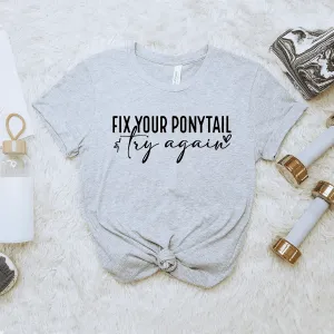 Fix Your Ponytail - Bella Canvas Tee