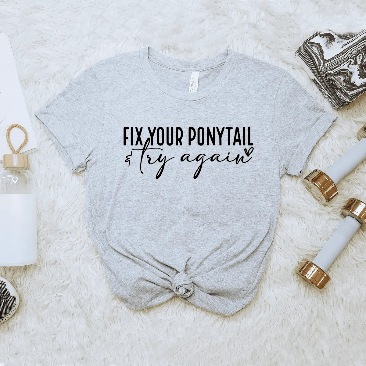 Fix Your Ponytail - Bella Canvas Tee