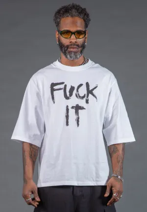 FUCK IT OVERSIZED T-SHIRT WHITE
